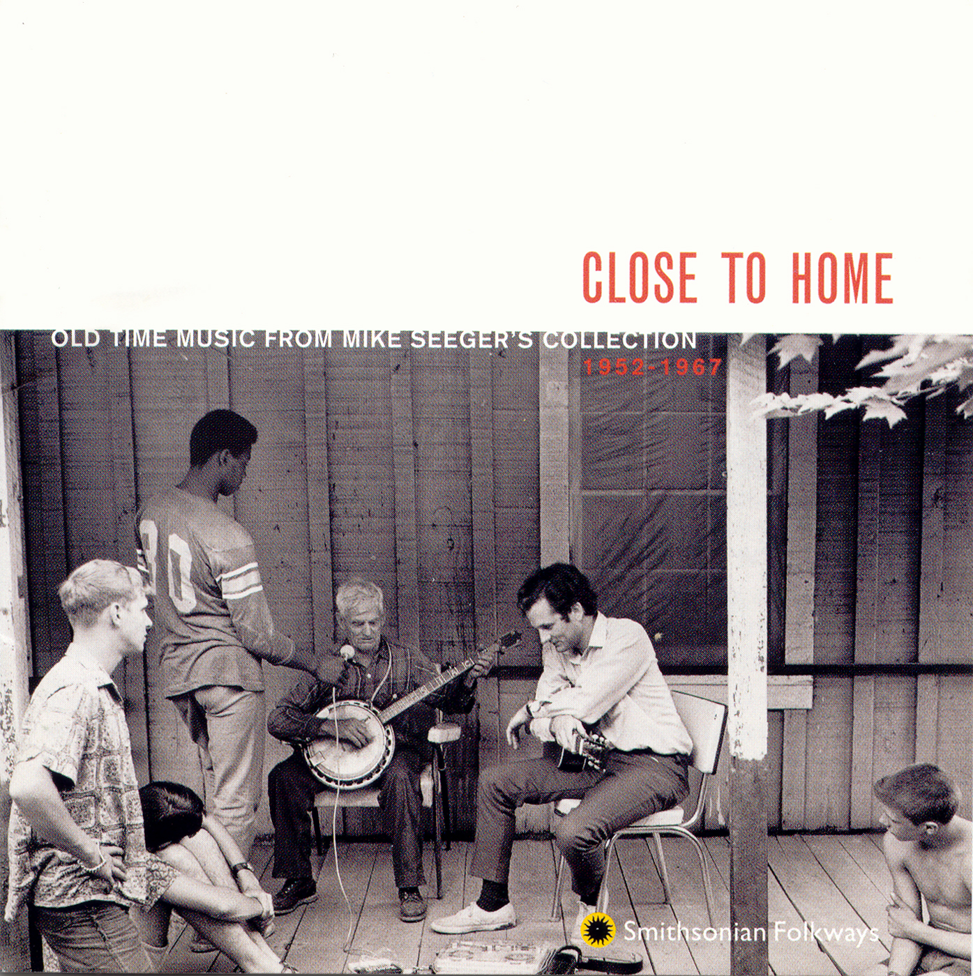 Close to Home: Old Time Music from Mike Seeger's Collection, 1952-1967 |  Smithsonian Folkways Recordings