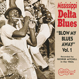 Mississippi Delta Blues: "Blow My Blues Away" Vol. 1