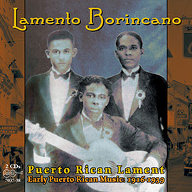 Lamento Borincano: Puerto Rican Lament: Early Puerto Rican Music: 1916-1939