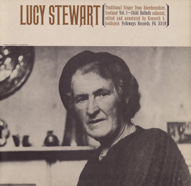 Lucy Stewart: Traditional Singer from Aberdeenshire, Scotland, Vol. 1 - Child Ballads