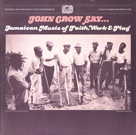 John Crow Say..: Jamaican Music of Faith, Work and Play