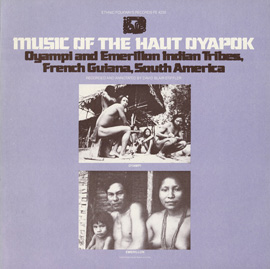 Music of the Haut Oyapok: Oyampi and Emerillon Indians, French Guiana, South America