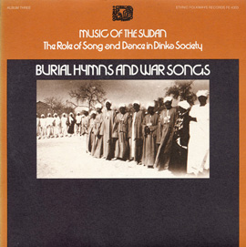 Music of the Sudan: The Role of Song and Dance in Dinka Society, Album Three: Burial Hymns and War Songs