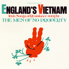 England's Vietnam - Irish Songs of Resistance: Sung by The Men of No Property