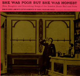 She Was Poor but She Was Honest: Nice, Naughty and Nourishing Songs of the London Music Hall and Pubs