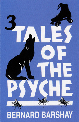 Three Tales of the Psyche: Written by Bernard Barshay