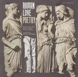 Roman Love Poetry - Selections from Catullus, Tibullus, Sulpicia, Propertius, and Ovid: Read in Latin