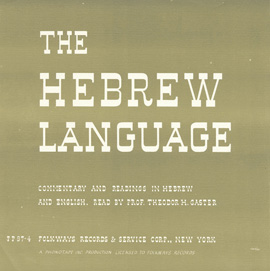 The Hebrew Language: Commentary and Readings by Theodor H. Gaster