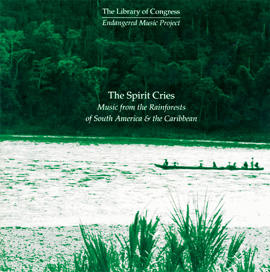 The Spirit Cries: Music from the Rainforests of South America & the Caribbean
