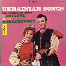 Ukrainian Songs: Duets and Solos with Olga Pavlova and George Bohachevsky