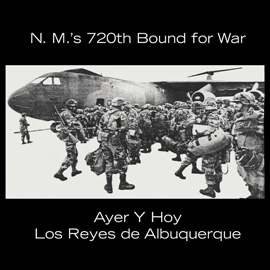 Ayer y Hoy: N.M.'s 720th Bound for War