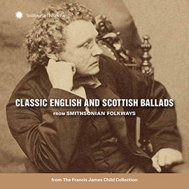 Classic English and Scottish Ballads from Smithsonian Folkways