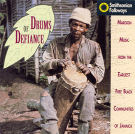 Drums of Defiance: Maroon Music from the Earliest Free Black Communities of Jamaica