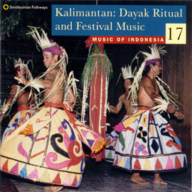Music of Indonesia, Vol. 17: Kalimantan: Dayak Ritual and Festival Music