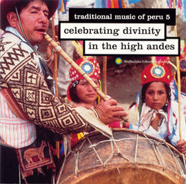 Traditional Music of Peru, Vol. 5: Celebrating Divinity in the High Andes