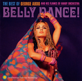 Belly Dance!: The Best of George Abdo and His Flames of Araby Orchestra