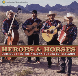 Heroes and Horses: Corridos from the Arizona-Sonora Borderlands