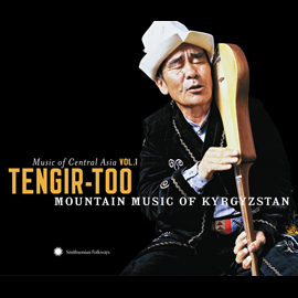 Music of Central Asia Vol. 1: Tengir-Too: Mountain Music from Kyrgyzstan