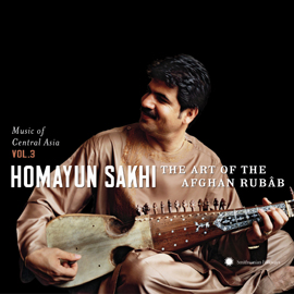 Music of Central Asia Vol. 3: Homayun Sakhi: The Art of the Afghan Rubâb