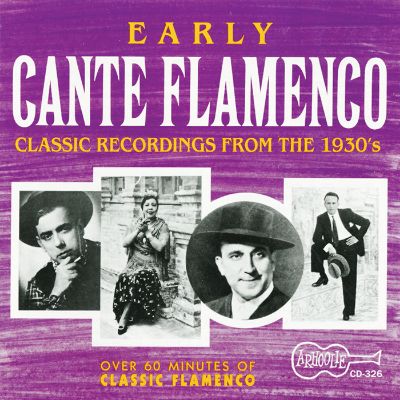 Early Cante Flamenco: Classic Recordings from the 1930's
