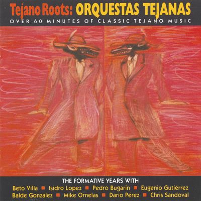 Tejano Roots: Orquestas Tejanas: The Formative Years: 1947-1960