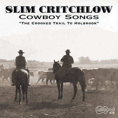 Cowboy Songs: The Crooked Trail To Holbrook