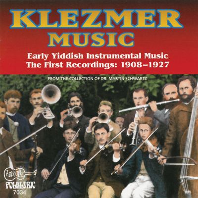 Klezmer Music: Early Yiddish Instrumental Music: The First Recordings: 1908-1927