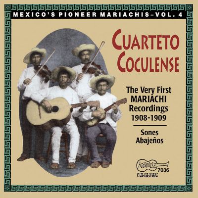 Mexico's Pioneer Mariachis, Vol. 4: The Very First Mariachi Recordings 1908-1909