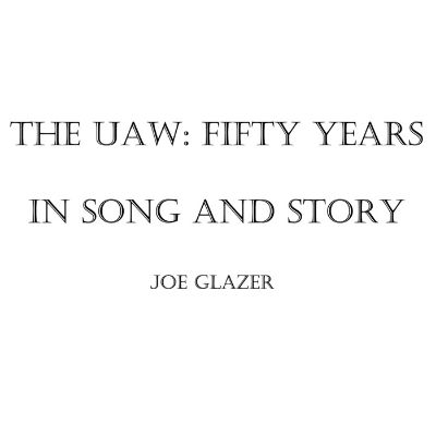 The UAW: Fifty Years in Song and Story