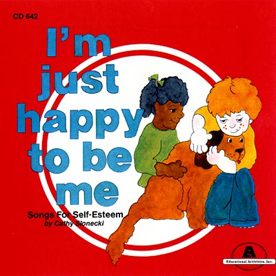 I'm Just Happy To Be Me: Songs for Self-Esteem