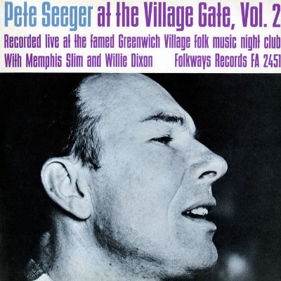 Pete Seeger at the Village Gate with Memphis Slim and Willie Dixon - Volume Two