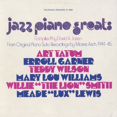 Jazz Piano Greats: From Original Piano Solo Recordings by Moses Asch, 1944-1945