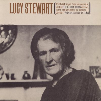 Lucy Stewart: Traditional Singer from Aberdeenshire, Scotland, Vol. 1 - Child Ballads