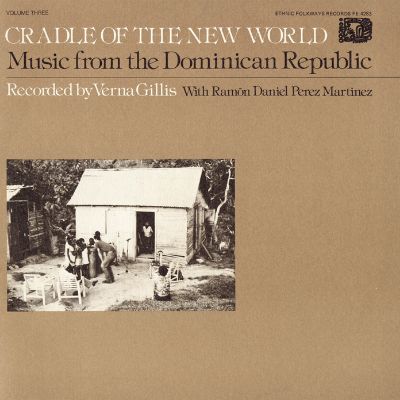 Music from the Dominican Republic: Vol. 3, Cradle of the New World