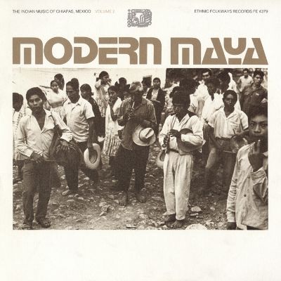 Modern Maya: The Indian Music of Chiapas, Mexico - Vol. 2