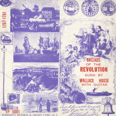 Ballads of the Revolution 1767-1781: Sung by Wallace House with Guitar