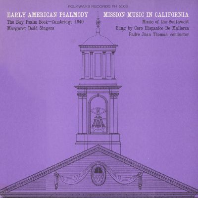 Early American Psalmody: The Bay Psalm Book-Cambridge, 1640 Mission Music in California: Music of the Southwest