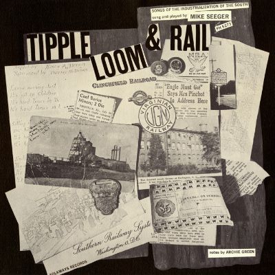 Tipple, Loom & Rail: Songs of the Industrialization of the South