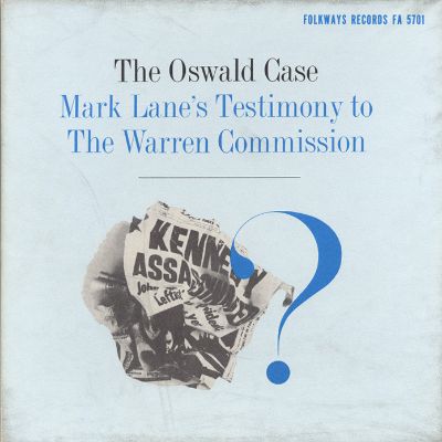 The Oswald Case: Mark Lane's Testimony to the Warren Commission
