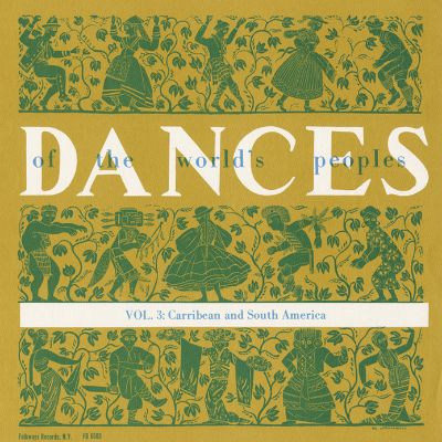The Dances of the World's Peoples, Vol. 3: Caribbean and South America