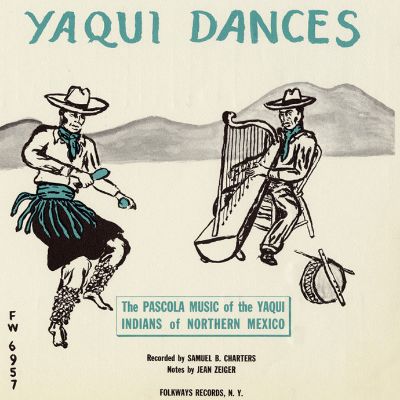 The Yaqui Dances: Pascola Music of the Yaqui Indians of Northern Mexico