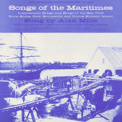 Songs of the Maritimes: Lumberman Songs and Songs of the Sea