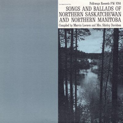 Songs and Ballads of Northern Saskatchewan and Northern Manitoba