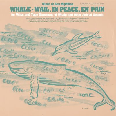 Whale - Wail, In Peace, En Paix: For Voice and Tape Structures of Whale and Other Animal Sounds