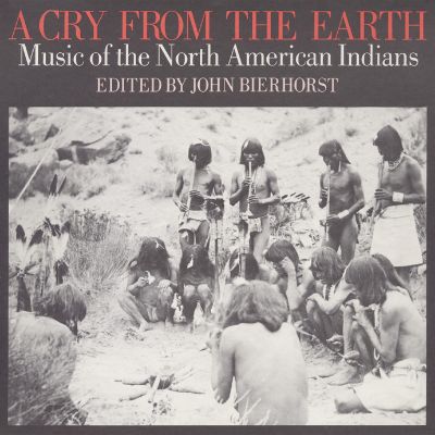 Cry from the Earth: Music of the North American Indians