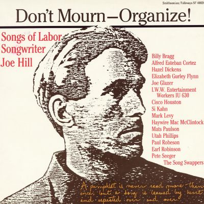 Don't Mourn-Organize!: Songs of Labor Songwriter Joe Hill