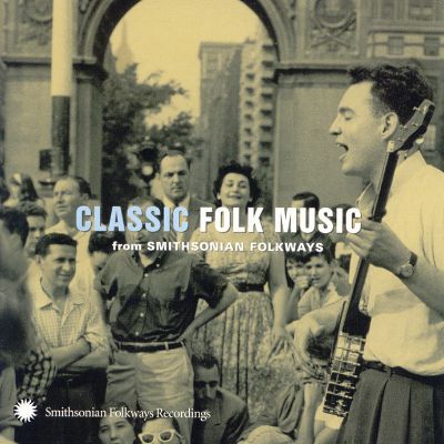 Classic Folk Music from Smithsonian Folkways Recordings