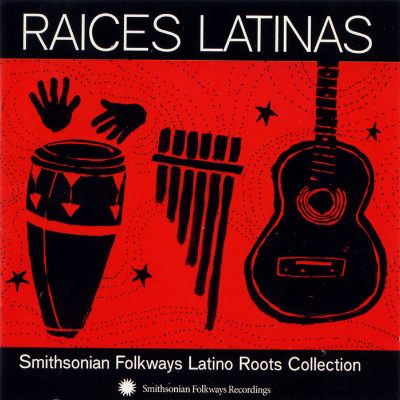 Raíces Latinas: Smithsonian Folkways Latino Roots Collection