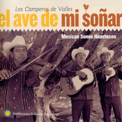 El ave de mi soñar: Mexican Sones Huastecos