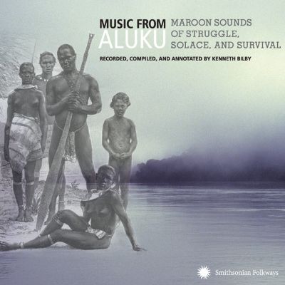Music from Aluku: Maroon Sounds of Struggle, Solace, and Survival